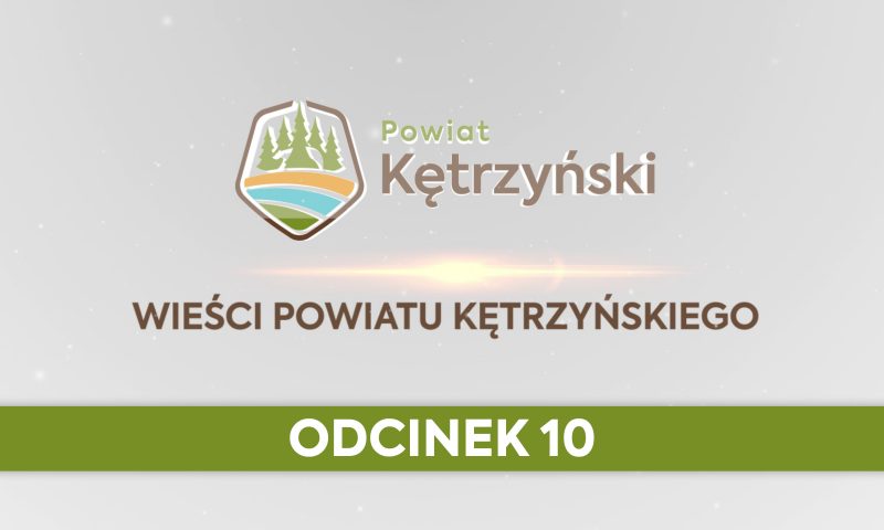 Wieści Powiatu Kętrzyńskiego – odcinek 10