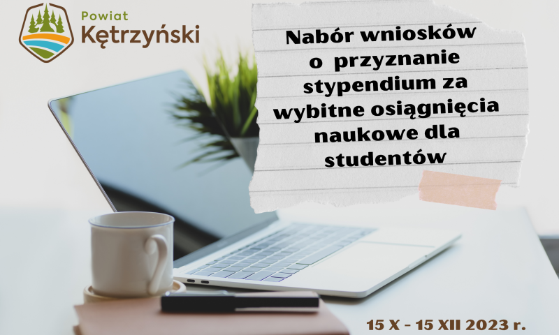 Starosta Kętrzyński Michał Kochanowski uprzejmie informuje, że od 15 października br. studenci z terenu powiatu kętrzyńskiego mogą ubiegać się o stypendium naukowe.