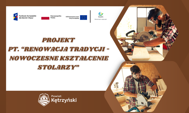 Projekt pt. „Renowacja tradycji – nowoczesne kształcenie stolarzy” w Zespole Szkół im. Macieja Rataja w Reszlu