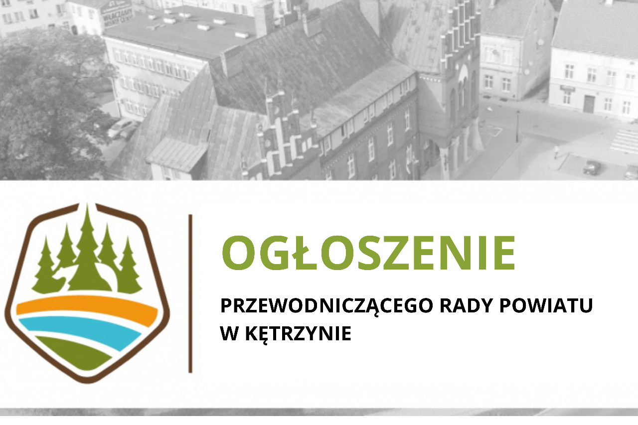 Ogłoszenie Przewodniczącego Rady Powiatu w Kętrzynie