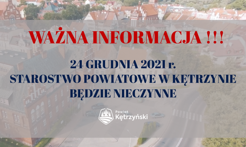 Dnia 24 grudnia 2021 r. Starostwo Powiatowe w Kętrzynie będzie nieczynne