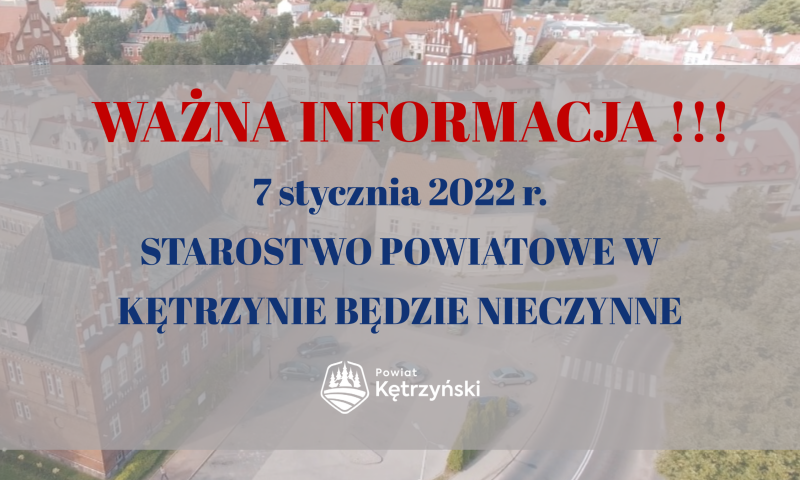 Dnia 7 stycznia 2022 r. Starostwo Powiatowe w Kętrzynie będzie nieczynne